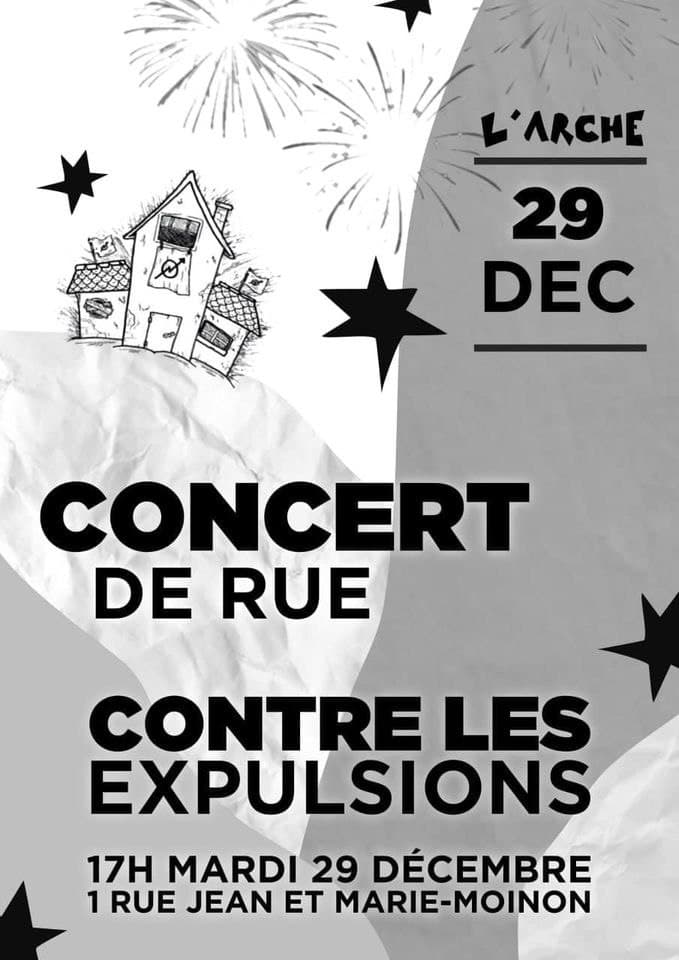 Tract : 
L'Arche 29 décembre. 
Concert de rue contre les expulsions. 
17h Mardi 29 décembre 1 rue Jean et Marie Moinon