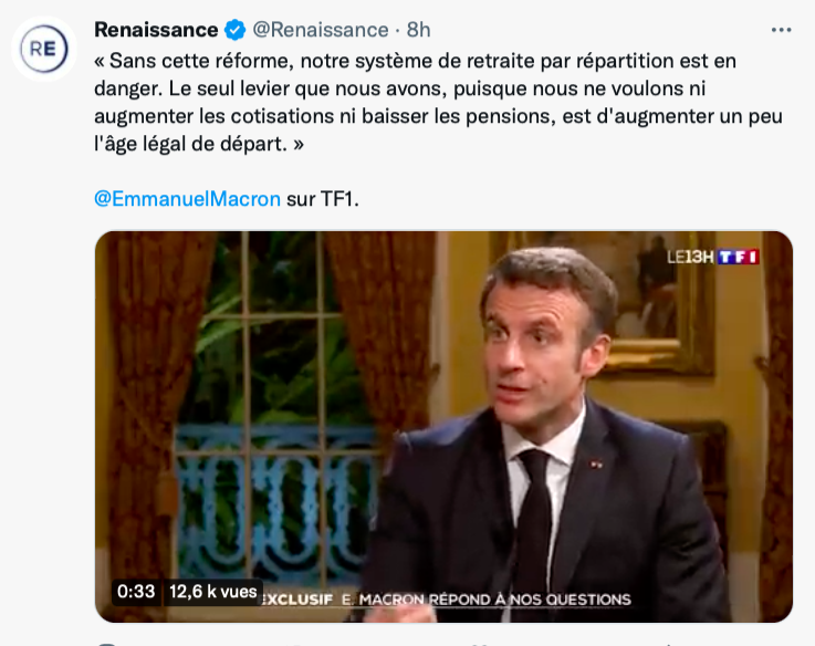 Capture d'écran d'un tweet de Renaissance le 3/12/2022 : 
« Sans cette réforme, notre système de retraite par répartition est en danger. Le seul levier que nous avons, puisque nous ne voulons ni augmenter les cotisations ni baisser les pensions, est d'augmenter un peu l'âge légal de départ. »
Emmanuel Macron sur TF1.