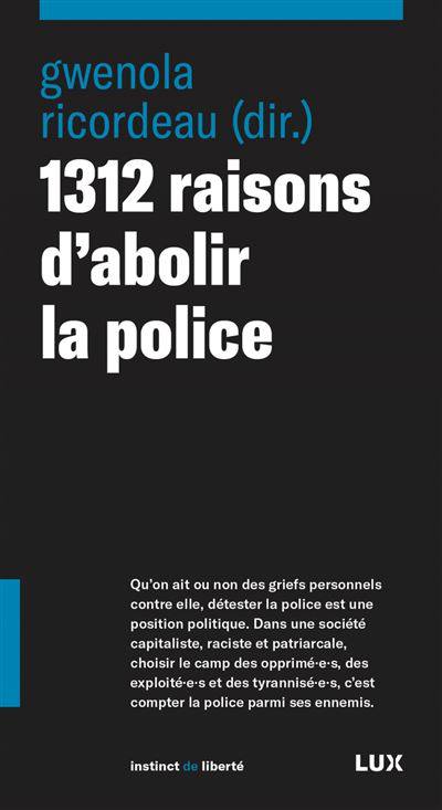 Couverture du livre de Gwénola RIcordeau "1312 raisons d'abolir la police" Editions LUX