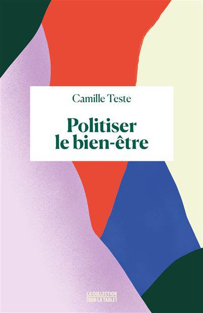 Couverture du livre de Camille Teste "Politiser le bien-être".
