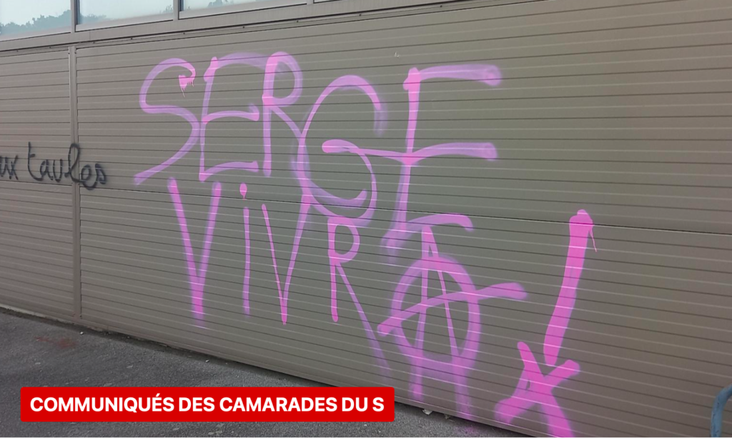 Visuel des Camarades du S : 
Tag en rose : "Serge vivra !", le A de vivra est le symbole de l'anarchie.