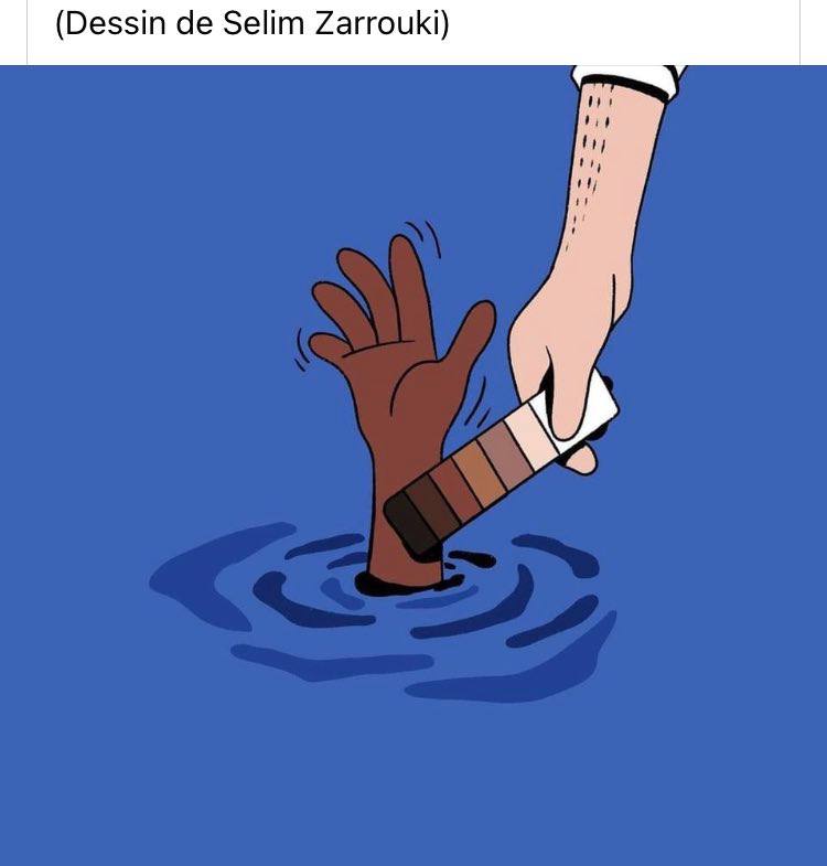 Dessin de Selim Zarrouki. 
La main d'une personne noire en train de se noyer sort de l'eau. Une main d'homme blanc en chemise approche de cette main un nuancier allant du noir au blanc. 