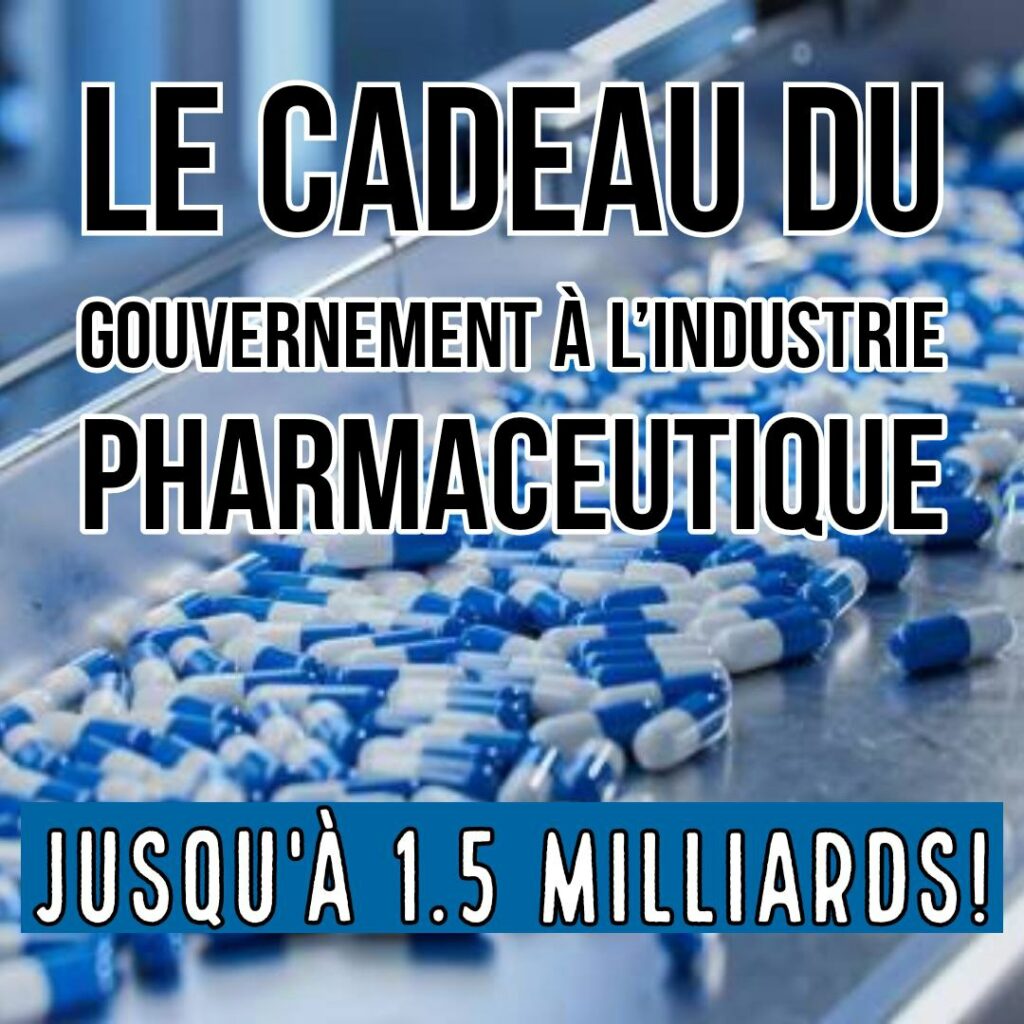 Photo d'une pilules bleues et blanches fabriquées dans une usine. Titre : "Le cadeau u gouvernement à l'industrie pharmaceutique, jusqu'à 1,5 milliard". 