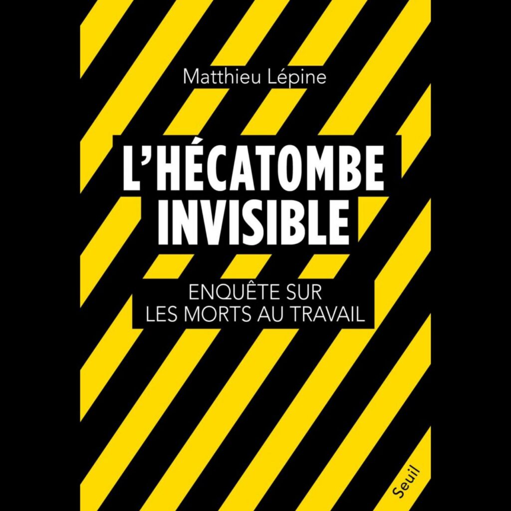 Page de couverte du livre de Mathieu Lépine intitulé "L'hécatombe invisible. Enquête sur les morts au travail". Le fond de page est rayé noir et jaune.