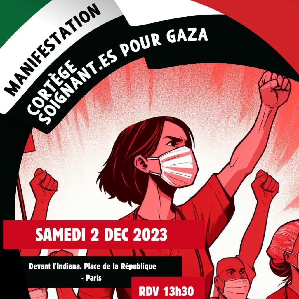 Visuel de Soignant·es pour Gaza. Dessin de soignants bras levé. En haut à gauche, drapeau palestinien sur lequel il est écrit "Manifestation. Cortège Soignant·es pour Gaza". En bas "Samedi 2 décembre 2023 RDV 13h30 devant l'Indiana Place de la République - Paris"