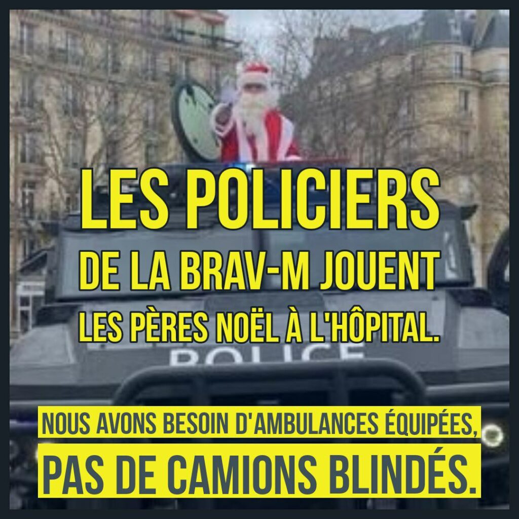 Photo d'un policier déguisé en Père Noël  dans un véhicule blindé. 
Texte : "Les policiers de la Brav-M jouent les Pères Noël à l'hôpital. Nous avons besoin d'ambulances équipées, pas de camions blindés."