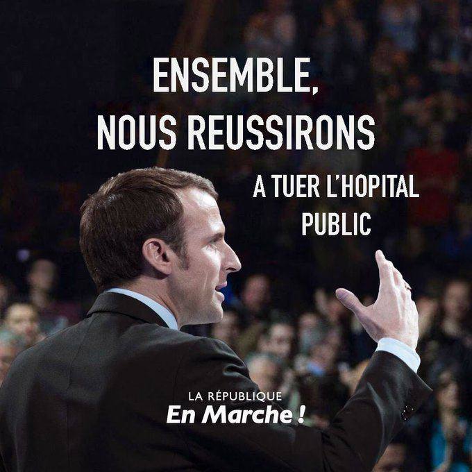 Détournement d'une affiche de campagne d'En Marche. Photo de Macron dans un meeting. Texte "Ensemble nous réussissons à tuer l'hôpital public".