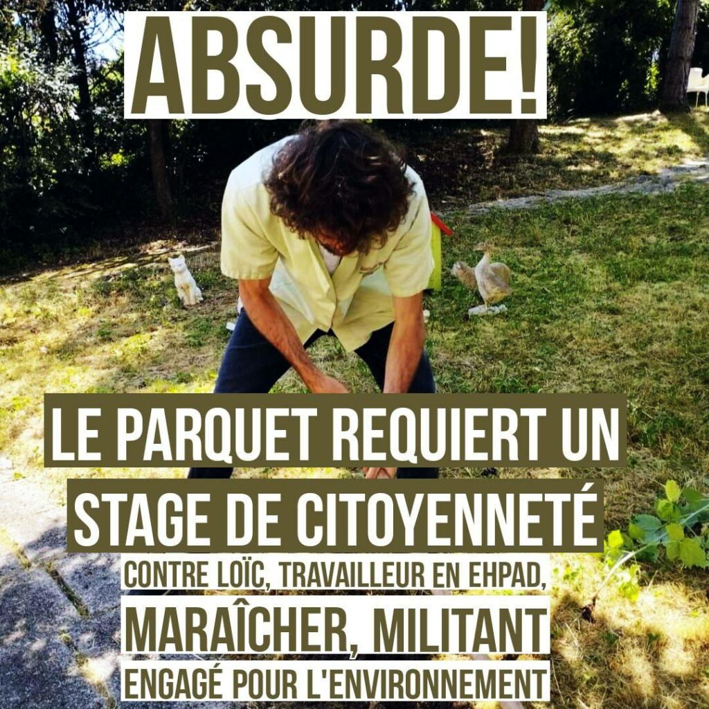 ALT : photo de Loïc en train de bêcher un jardin. Texte : « Absurde. Le parquet requiert un stage de citoyenneté contre Loïc, travailleur en EHPAD, maraîcher, militant engagé pour l’environnement »