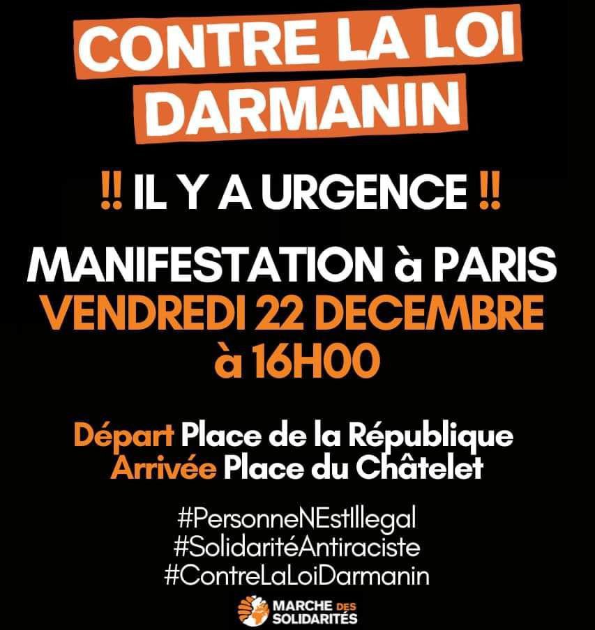 Visuel annonçant :
Contre la loi Darmanin
 !! Il y a urgence !!
Manifestation à Paris vendredi 22 décembre à 16h00.
Départ Place de la République
Arrivée Place du Châtelet

Marche des Solidarités