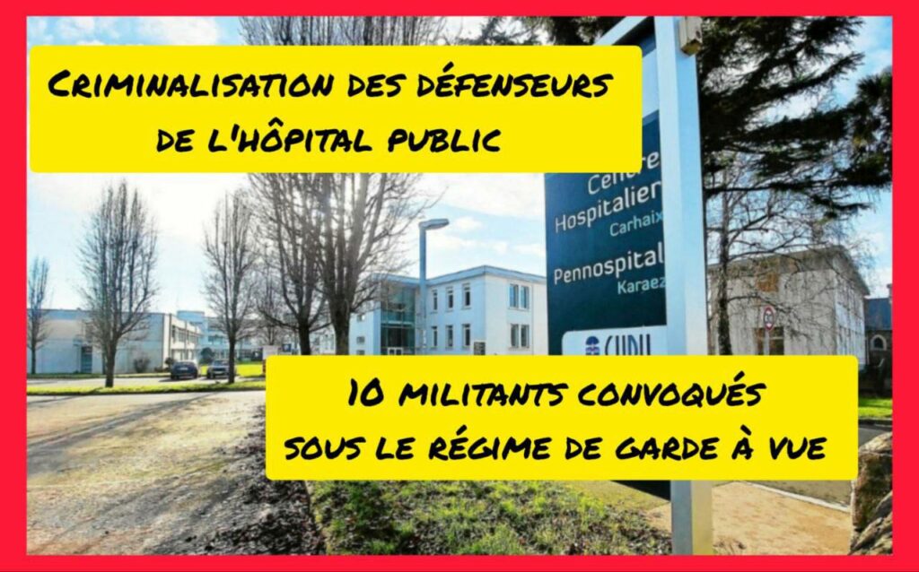  Photo de l’hôpital. Texte « Criminalistion des défenseurs de l’hôpital public. 10 militants convoqués sous le régime de garde à vue. »