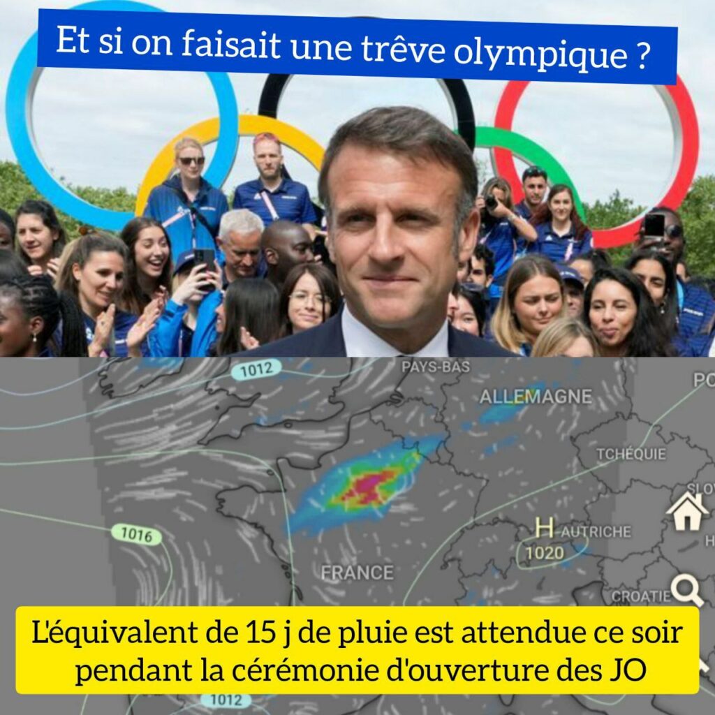 Montage photo avec en haut la tête de Macron devant les anneaux des JO et le texte « Et si on faisait une trêve olympique ? » ; en dessous une image météo montrant des cercles de précipitations, avec di rouge au centre, et le texte « L’équivalent de 15 jours de pluie est attendu ce soir pendant la cérémonie d’ouverture des JO ».