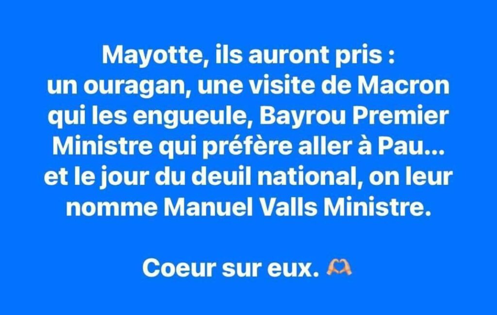 Mayotte, ils auront pris : un ouragan, une visite de Macron qui les engueule, Bayrou Premier Ministre qui préfère aller à Pau... et le jour du deuil national, on leur nomme Manuel Valls Ministre. Cœur sur eux.