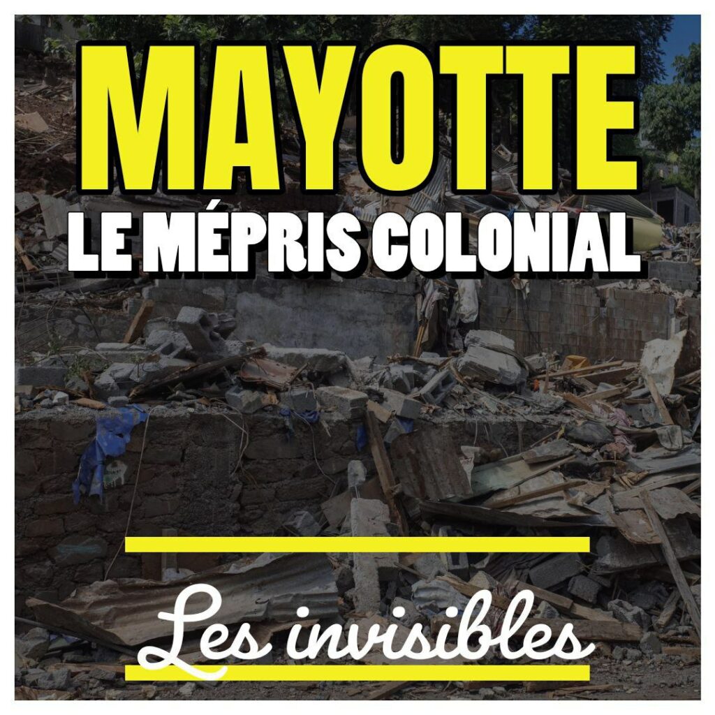 Photo d'un bidonville détruit. Titre : Mayotte. Le mépris colonial. Les invisibles